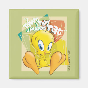 Aimant TWEETY™ "I Tawt I Taw A Puddy Tat"
