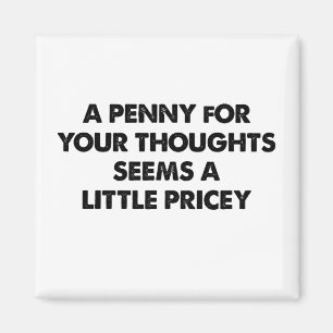 Aimant Un Penny Pour Vos Pensées Semble Un Peu Coûteux