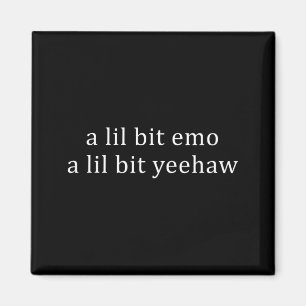 Aimant Un peu emo un peu Yeehaw Citation drôle