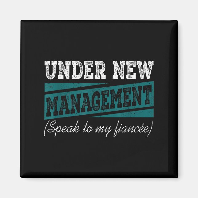 Aimant Under New Management Speak To My Fiance Engagement (Devant)