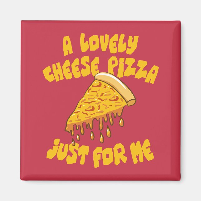 Aimant Une Belle Pizza Au Fromage Juste Pour Moi (Devant)