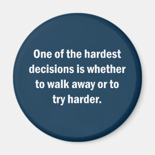 Aimant Une des décisions les plus dures est si…