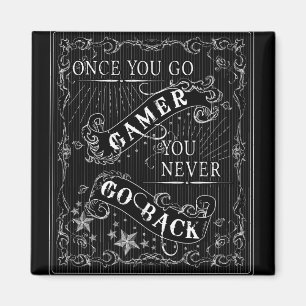 Aimant Une fois que vous allez Gamer vous ne retournez