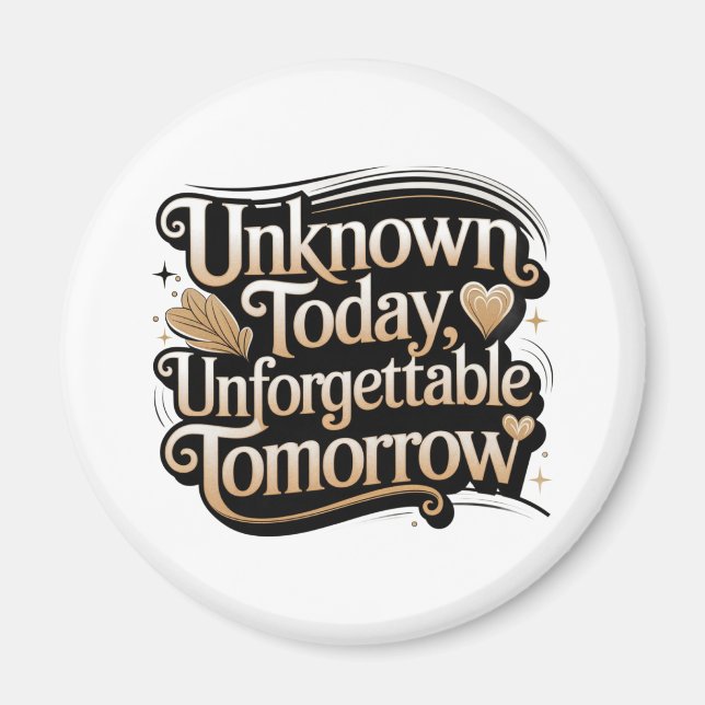 Aimant Unknown Today, Unforgettable Tomorrow (Devant)