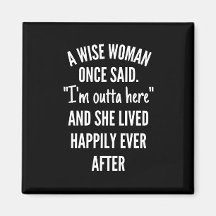 Aimant Untitled designA Wise Woman Once Said I'm Outta