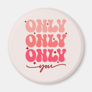 Aimant Valentine's Only You