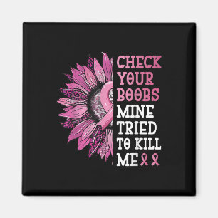 Aimant Vérifiez Votre Mine S Essaie De Me Tuer Cancer Du 