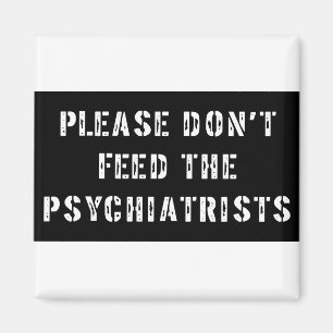 Aimant Veuillez ne pas alimenter les psychiatres