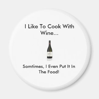 Aimant Vin, J'Aime Cuire Avec Du Vin..., Parfois, Je...