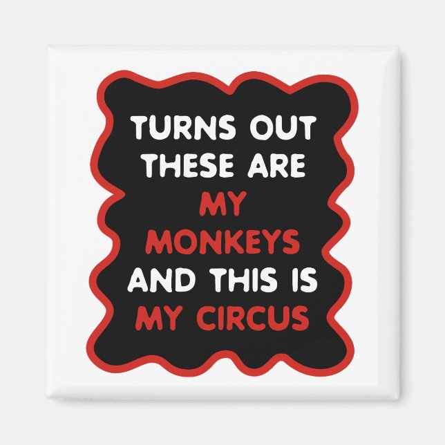 Aimant Voici Mes Singes Et Voici Mon Cirque (Devant)