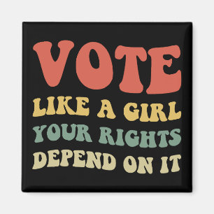 Aimant Votez Comme Une Fille Vos Droits En Dépendent IV