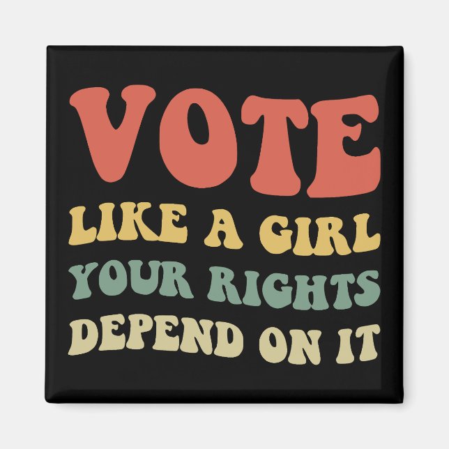 Aimant Votez Comme Une Fille Vos Droits En Dépendent IV (Devant)