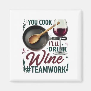 Aimant Vous cuisinez, je boirai du vin #Travail d'équipe