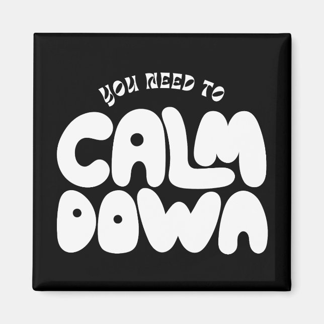 Aimant Vous Devez Calmer La Typographie Drôle Dire (Devant)