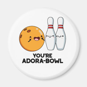 Aimant Vous êtes Adora-Bowl Funny Bowling Pun