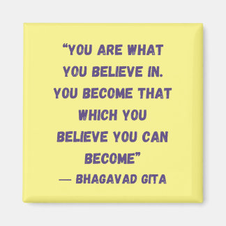 Aimant Vous Êtes Ce Que Vous Croyez Bhagavad Gita