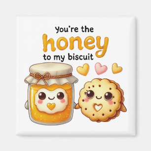 Aimant Vous êtes le miel à mon biscuit -