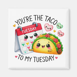 Aimant Vous êtes le Taco to My Tuesday -