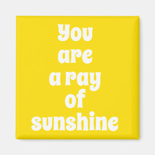 Aimant Vous êtes un rayon de soleil, joyeux jaune soleil