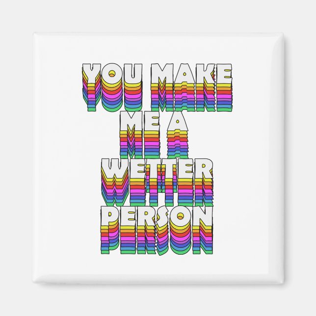Aimant Vous faites de moi une personne plus humide Rainbo (Devant)