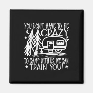 Aimant Vous n'avez pas à être fou pour camper avec nous 