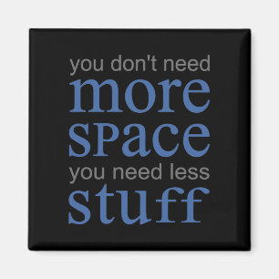 Aimant Vous n'avez pas besoin de plus d'espace. Vous avez