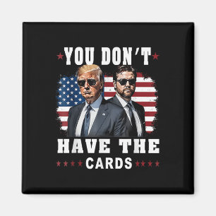 Aimant Vous n'avez pas les cartes Drôle Trump-vance Us Dr
