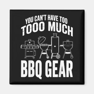 Aimant Vous Ne Pouvez Avoir Trop D'équipement Bbq Grill M