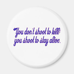 Aimant Vous ne tirez pas pour tuer ;