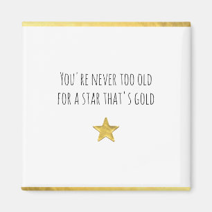 Aimant Vous n'êtes jamais trop vieux ... Gold Star