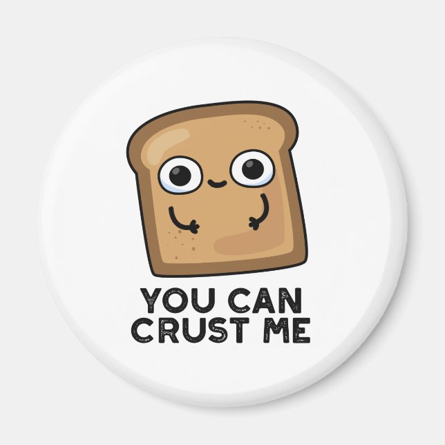 Aimant Vous Pouvez Me Faire Croûter Drôle Pun De Pain De  (Devant)