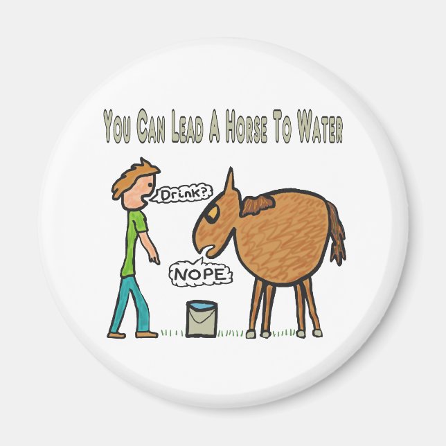 Aimant Vous Pouvez Mener Un Cheval À L'Eau (Devant)