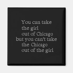 Aimant Vous pouvez sortir la fille de Chicago mais vous n