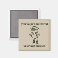 Vous venez de Beurrer Votre Dernier Biscuit Cowboy