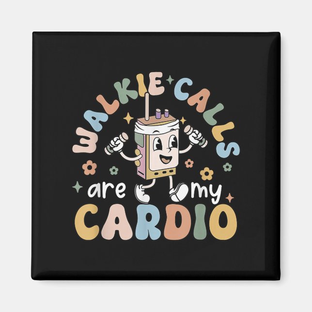 Aimant Walkie Calls Are My Cardio  (Devant)