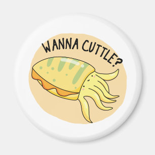 Aimant Wanna Cuttle Funny Cuttlefish Pun