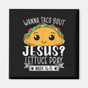 Aimant Wanna Taco Bout Jesus Lettuce Prière Mark 1615 Cin