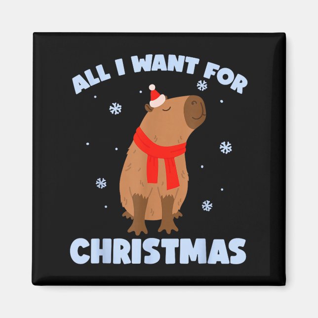 Aimant Want For Christmas Is Capy _ Christmas Capybara Sa (Devant)