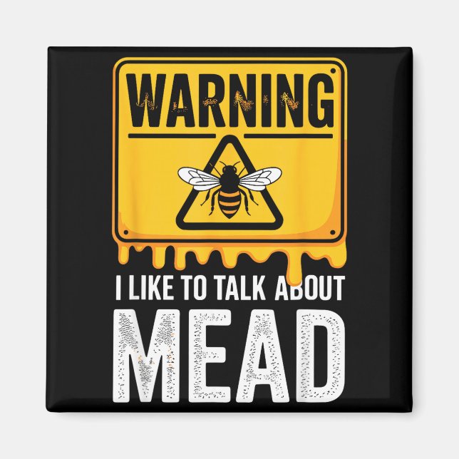 Aimant Warning! I Like To Talk About Mead Funny Bar  (Devant)