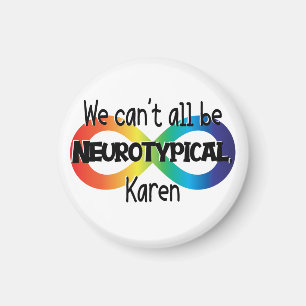 Aimant We Can't All Be Neurotypical Karen Funny Meme Butt