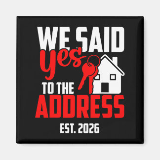 Aimant We Said Yes to The Address 2026 New Homeowner