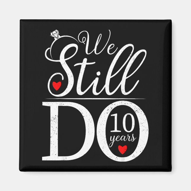 Aimant We Still Do 10 Years Couple Shirt 10th Wedding Ann (Devant)