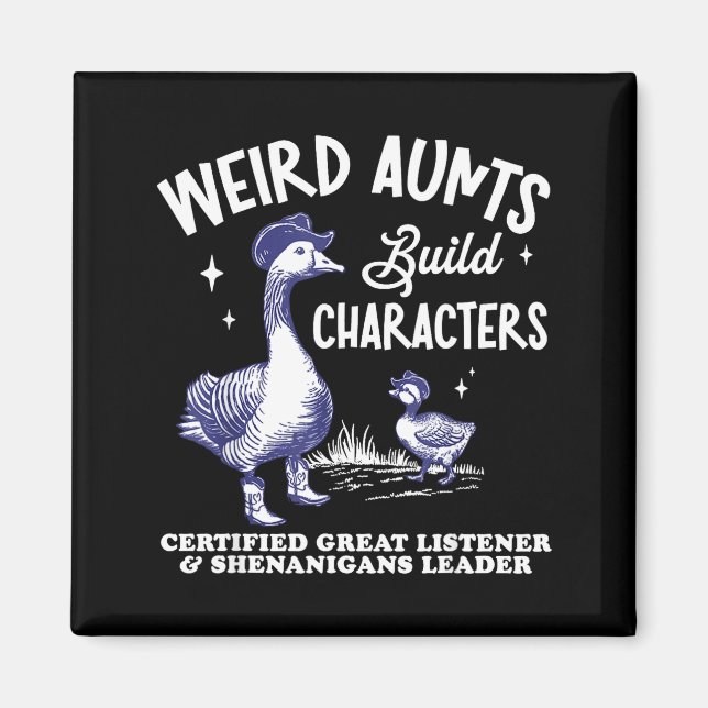 Aimant Weird Aunt Builds Character Funny Silly Goose Aunt (Devant)