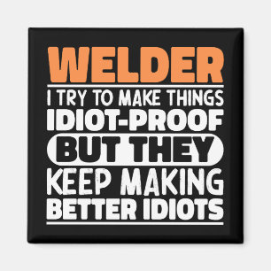 Aimant Welder J'Essaie De Rendre Les Choses Drôle Dit Sou