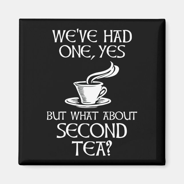 Aimant We've Had One Yes But What About Second Tea? (Devant)