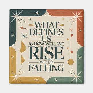 Aimant What Defines Us Is How Well We Rise After Falling