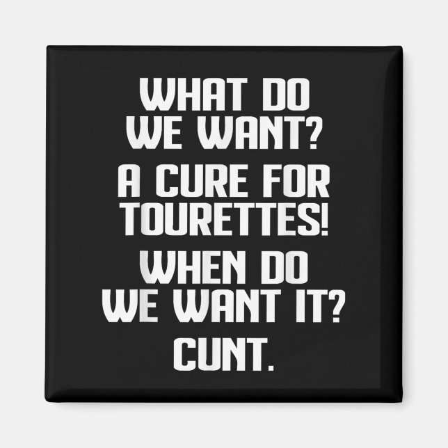 Aimant What Do We Want A For Tourettes When Do We Want It (Devant)