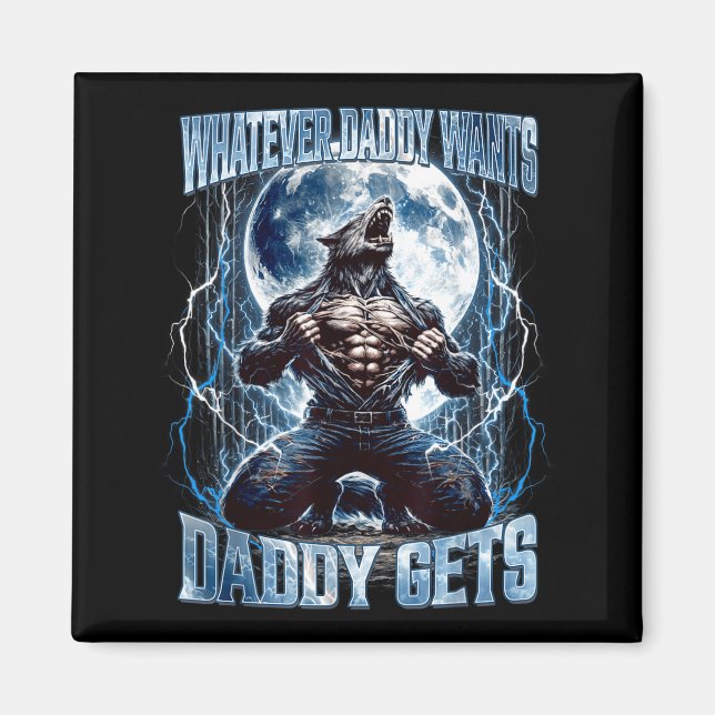Aimant Whatever Daddy Wants Daddy Gets Funny Alpha Wolf M (Devant)