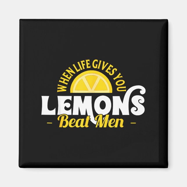 Aimant When Life Gives You Lemons Beat Men Funny Sarcasm  (Devant)