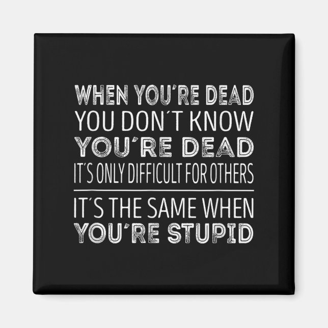 Aimant When Youre Dead You Dont Know Youre Dead  (Devant)